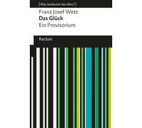 Franz Josef Wet Das Glück: Ein Provisorium. (Reclams Universal-Biblioth (Poche)