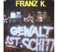 Franz K. - Gewalt ist Schitt