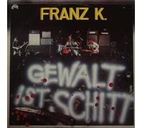 Franz K. - Gewalt Ist Schitt - Aladin - ALA 84356