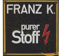 Franz K. - Purer Stoff [Import]