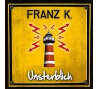 Franz K. - Unsterblich