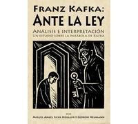 Franz Kafka: "Ante la ley" - Análisis e interpretación Una investigación sobre la parábola de Kafka: por Miguel Angel Silva Höllger y Cedrón Neumann