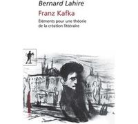 Franz Kafka: Éléments pour une théorie de la création littéraire