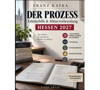 Franz Kafka: Der Prozess - Lektüreh-ilfe & Abiturvorbereitung Hessen 2027: Komplette Vorbereitung auf das hessische Landesabitur Deutsch 2027 - ... und Lösungen, Textanalyse & Deutungsansätzen