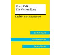 Franz Kafka: Die Verwandlung (Lehrerband): Reclam Literaturunterricht: Sachanalysen, Stundenverläufe, Arbeitsblätter