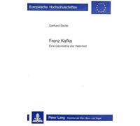 Franz Kafka: Eine Geometrie Der Wahrheit