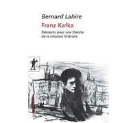 Franz Kafka: Éléments pour une théorie de la création littéraire