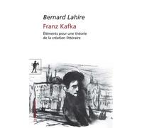 Franz Kafka: Éléments pour une théorie de la création littéraire