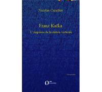 Franz Kafka L'Angoisse de la station verticale - Nicolas Cazelles - L'harmattan - broché - Essai