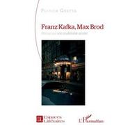 Franz Kafka, Max Brod Retour sur une inaltérable amitié - Patrick Guetta - L'harmattan - broché - Poésie