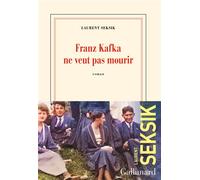 Franz Kafka ne veut pas mourir - Laurent Seksik - Gallimard - broché - Roman