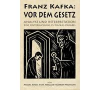 Franz Kafka: „Vor dem Gesetz“ - Analyse und Interpretation Eine Untersuchung zu Kafkas Parabel: von Miguel Angel Silva Höllger y Cedrón Neumann