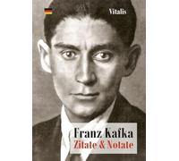 Franz Kafka: Zitate & Notate