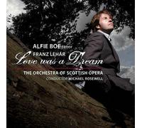 Franz Lehar Love Was A Dream