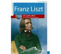 Christine Mondon – Franz Liszt : Vie et œuvre – Biographie – Broché (1 CD audio)