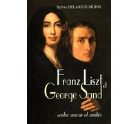 Franz Liszt et George Sand: "Entre amour et amitié"