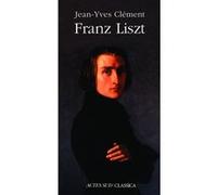 Franz Liszt: ou La Dispersion magnifique
