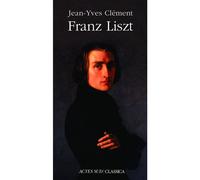 Jean-Yves Clément – Franz Liszt : ou La Dispersion magnifique – Broché