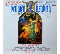 Franz Liszt | va Marton | Sndor Slyom Nagy o va Farkas | Kolos Kovts o Istvn Gti o Jzsef Gregor | Budapesti Krus o Hungarian State Orchestra | Arpad Joo - Die Legende Von Der Heiligen Elisabeth - Hungaroton - SLPD 12694-96