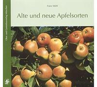 Franz Mühl Alte und neue Apfelsorten: 325 Sorten: Altbewährte, alte, neu (Relié)