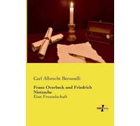 Franz Overbeck Und Friedrich Nietzsche