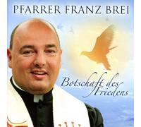 Franz Pfarrer Brei BOTSCHAFT DES FRIEDENS - PFARR (CD)