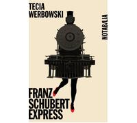 Franz schubert express - Tecia Werbowski - Noir Sur Blanc - broché - Roman