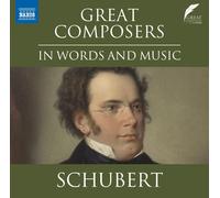 Franz Schubert – Compositeurs en mots et en musique : Schubert – CD