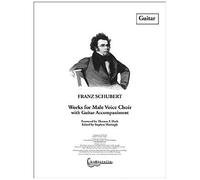 Franz Schubert: Works For Male Voice Choir With Guitar Accompaniment