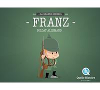 Franz, Soldat Allemand - La Grande Guerre 1914-1918