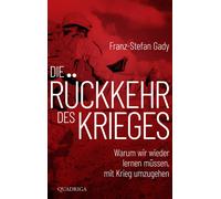 Franz-Stefan Ga Die Rückkehr des Krieges: Warum wir wieder lernen müssen (Relié)