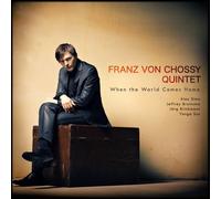 Franz von Chossy Quintet - When the world comes home