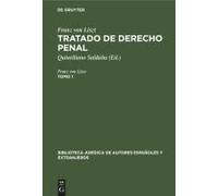 Franz Von Liszt: Tratado De Derecho Penal. Tomo 1