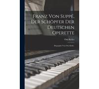 Franz Von Suppé, Der Schöpfer Der Deutschen Operette