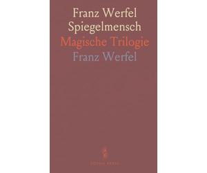 Franz Werfel Spiegelmensch: Magische Trilogie