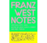 Franz West Notes. Writings 1975 - 2011