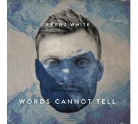 Franz White - Words Cannot Tell