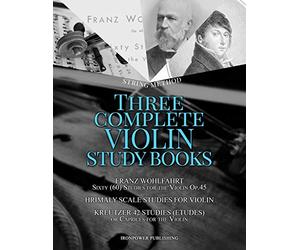 Franz Wohlfahrt Sixty (60) Studies for the Violin Op.45, Hrimaly Scale Studies for Violin, Kreutzer 42 Studies (Etudes) or Caprices for the Violin: THREE COMPLETE VIOLIN STRING METHOD STUDY BOOKS