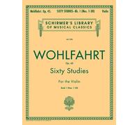 Franz Wohlfahrt Sixty Studies For Solo Violin Op.45 Book 1 Nos.1-30 V (Schirmer's Library of Musical Classics) by Various (1997) Paperback
