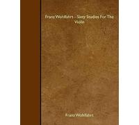 Franz Wohlfahrt - Sixty Studies For The Violin