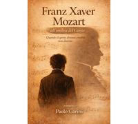 FRANZ XAVER MOZART: All'ombra del Genio.