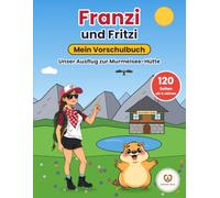 Franzi und Fritzi: Mein Vorschulbuch - Unser Ausflug zur Murmelsee-Hütte