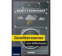 Franzis Verlag Bausatz Gewitterwarner á Selberbauen 978-3-645-65238-4 ab 14 années