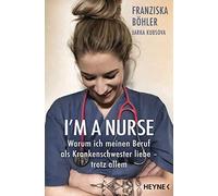 Franziska Böhle I'm a Nurse: Warum ich meinen Beruf als Krankenschwester (Poche)