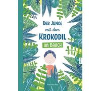 Franziska Frey Der Junge mit dem Krokodil im Bauch: Eine besondere Gesch (Relié)