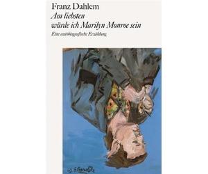 Franziska Leuth Am liebsten würde ich Marilyn Monroe sein: Eine autobiog (Poche)