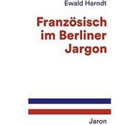 Franzo¨sisch im Berliner Jargon | Ewald Harndt Ewald Harndt (Auteur)