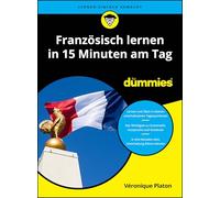 Französisch lernen in 15 Minuten am Tag für Dummies