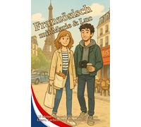 Französisch mit Marie & Luc: 15 kleine Alltagsabenteuer in Paris zum Lesen, Lachen und Lernen auf A1-Niveau