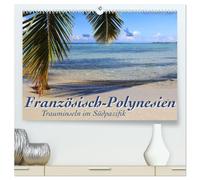 Französisch-Polynesien Trauminseln im Südpazifik (hochwertiger Premium Wandkalender 2026 DIN A2 quer), Kunstdruck in Hochglanz: Viel Meer, Lagunen, ... bisschen Land - Insel-Hopping in der Südsee